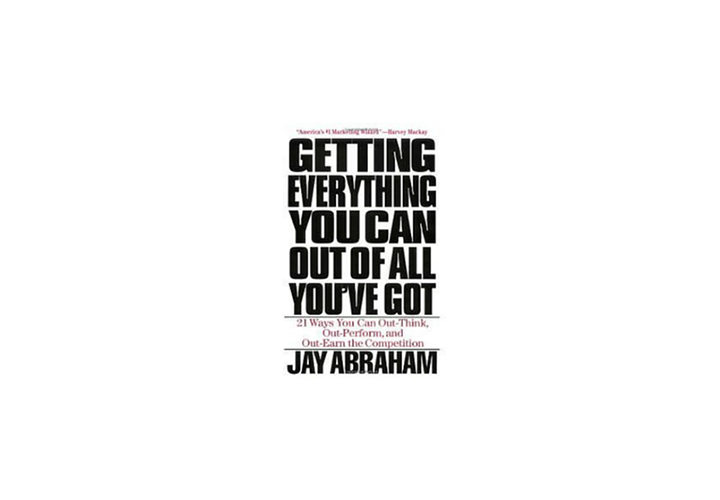 Book cover-Getting Everything You Can Out of All You've Got by Jay Abraham