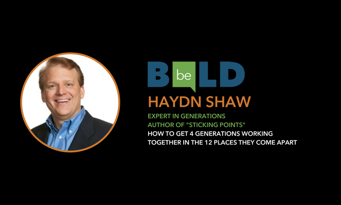 Be Bold speaker Haydn Shaw, Expert in Generations, Author of Sticking Points - How to get 4 Generations Working Together in the 12 Places they Come Apart
