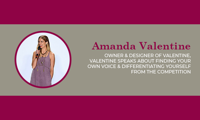 Amanda Valentine - Owner & Designer of Valentine. Finding your own voice & differentiating yourself from the competition