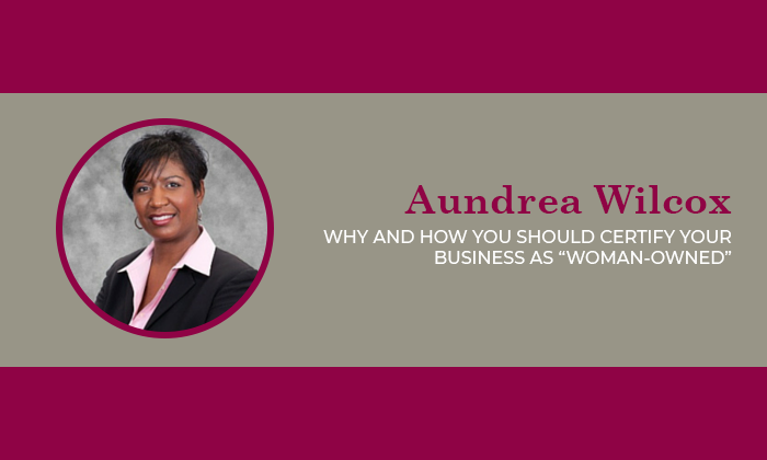 Aundrea Wilcox - Why & how you should certify your business and woman-owned