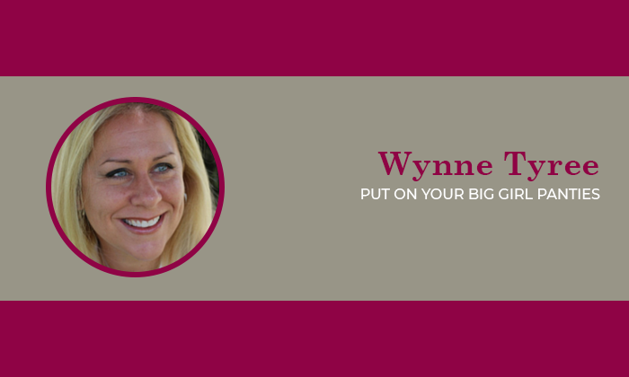 Wynne Tyree - Put on your big girl panties
